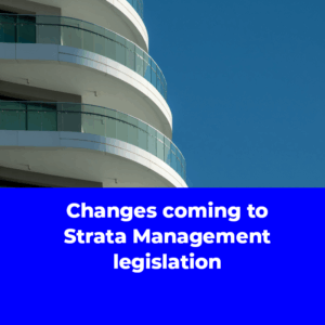 Changes coming to Strata Management legislation