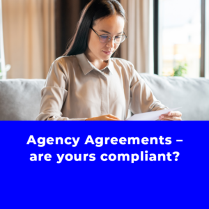 Agency Agreements – are yours compliant?